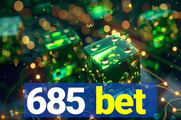 685 bet